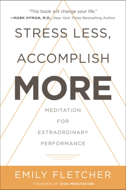 Stress Less, Accomplish More: Meditation for Extraordinary Performance