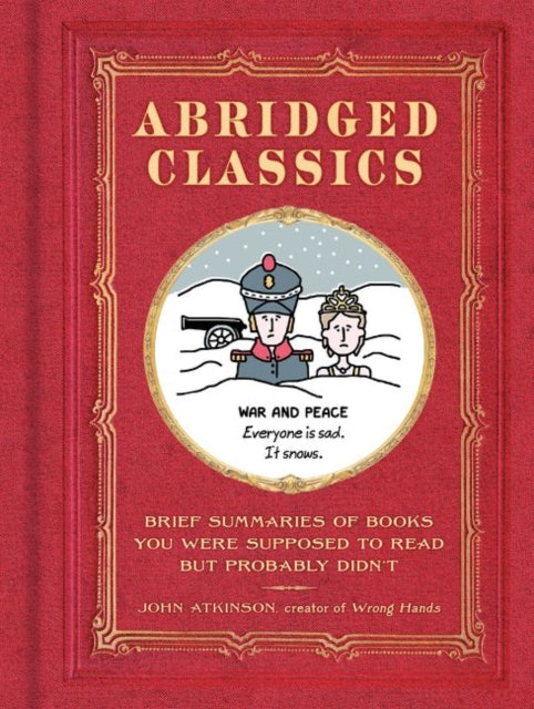 Abridged Classics: Brief Summaries of Books You Were Supposed to Read But Probably Didn’t