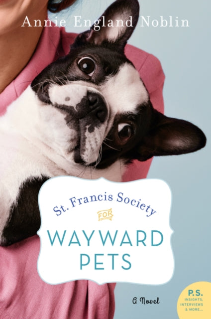 St. Francis Society for Wayward Pets: A Novel