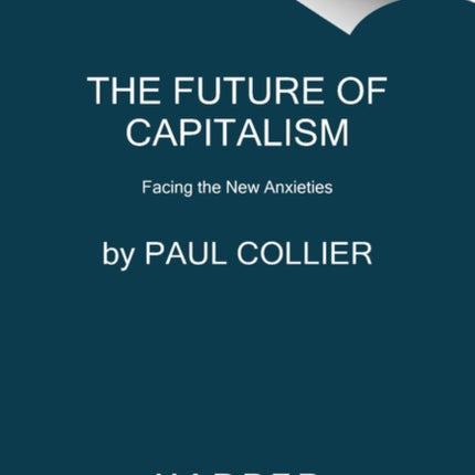 The Future of Capitalism: Facing the New Anxieties