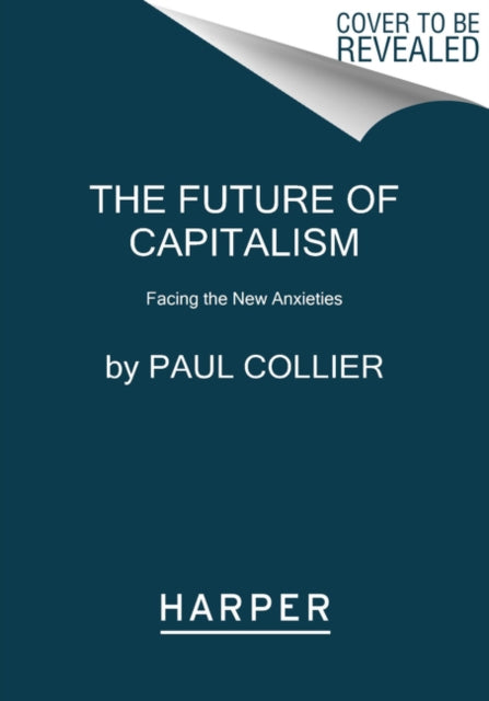 The Future of Capitalism: Facing the New Anxieties