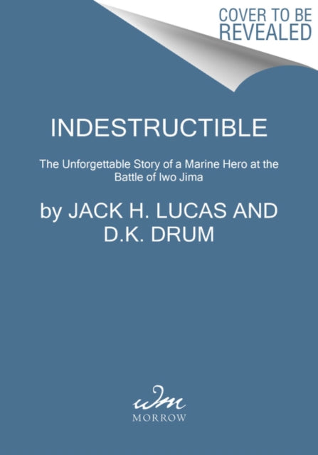 Indestructible: The Unforgettable Memoir of a Marine Hero at the Battle of Iwo Jima