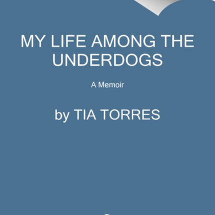 My Life Among the Underdogs: A Memoir