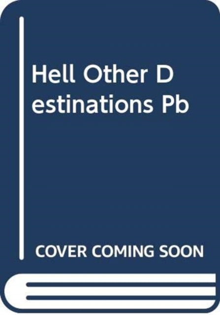 Hell and Other Destinations: A 21st-Century Memoir