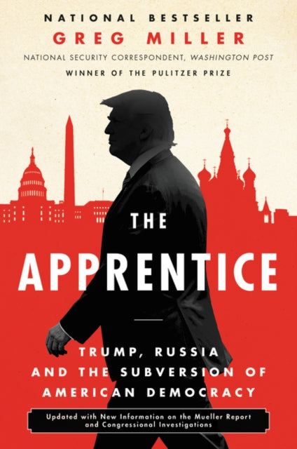 The Apprentice: Trump, Mueller and the Subversion of American Democracy