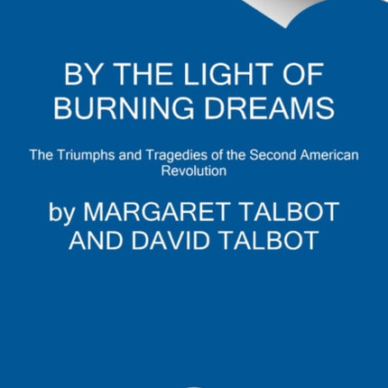 By the Light of Burning Dreams: The Triumphs and Tragedies of the Second American Revolution