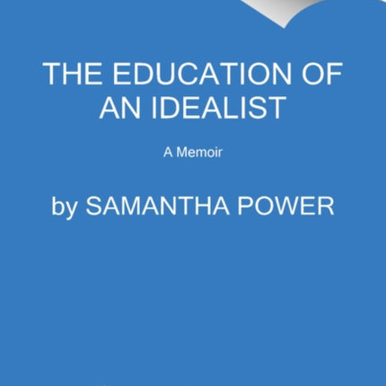 The Education of an Idealist: A Memoir