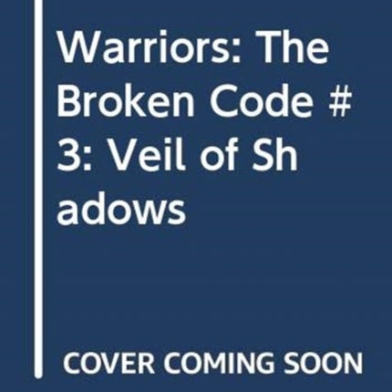 Warriors: The Broken Code #3: Veil of Shadows