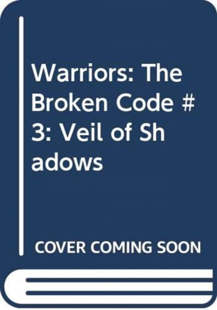 Warriors: The Broken Code #3: Veil of Shadows