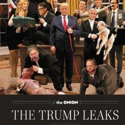 The Trump Leaks: The Onion Exposes the Top Secret Memos, E-mails, and Doodles That Could Take Down a President