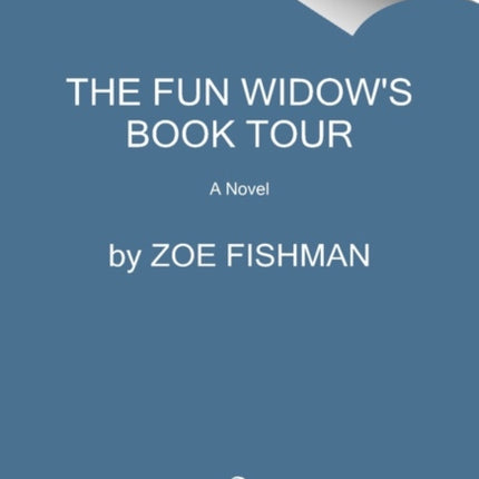 The Fun Widow's Book Tour: A Novel