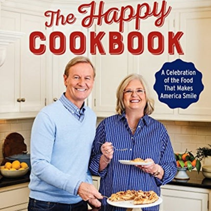 The Happy Cookbook: A Celebration of the Food That Makes America Smile