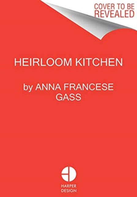 Heirloom Kitchen: Heritage Recipes and Family Stories from the Tables of Immigrant Women