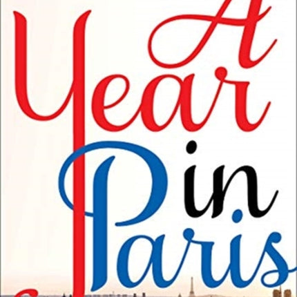 A Year in Paris: Season by Season in the City of Light