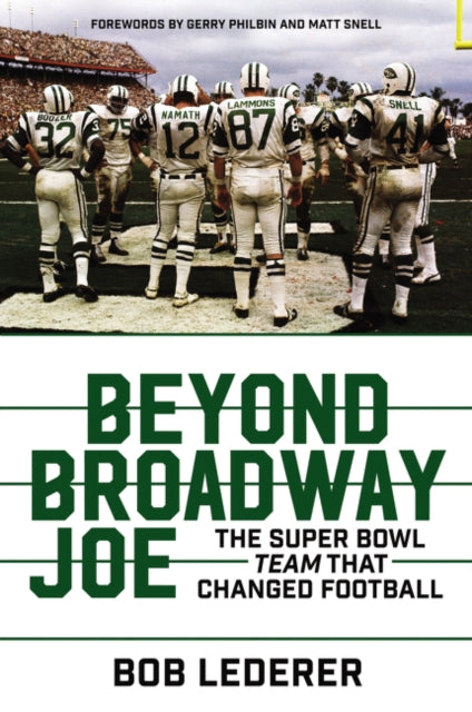 Beyond Broadway Joe: The Super Bowl TEAM That Changed Football