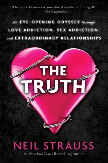 The Truth: An Eye-Opening Odyssey Through Love Addiction, Sex Addiction, and Extraordinary Relationships