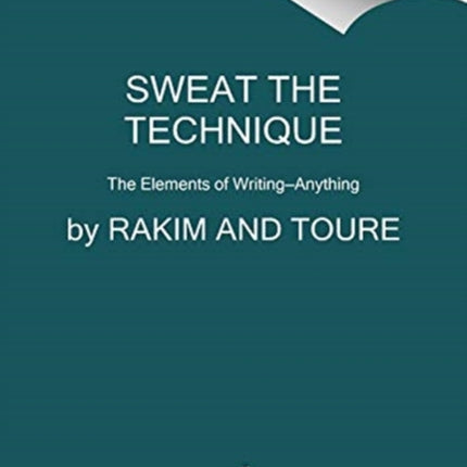 Sweat the Technique: Revelations on Creativity from the Lyrical Genius