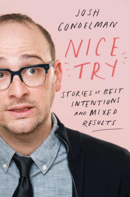 Nice Try: Stories of Best Intentions and Mixed Results