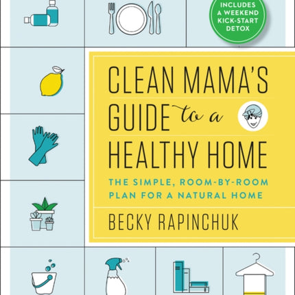 Clean Mamas Guide to a Healthy Home
