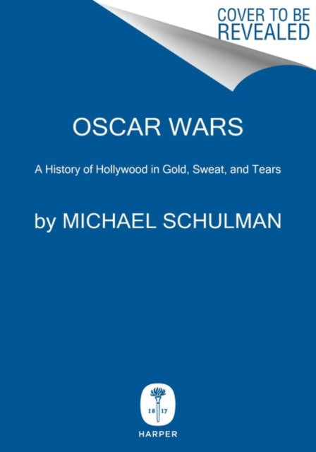 Oscar Wars: A History of Hollywood in Gold, Sweat, and Tears