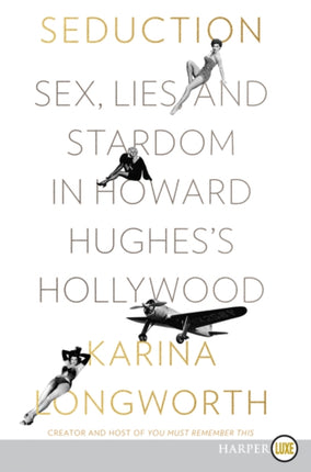 Seduction: Sex, Lies, and Stardom in Howard Hughes's Hollywood [Large Print]