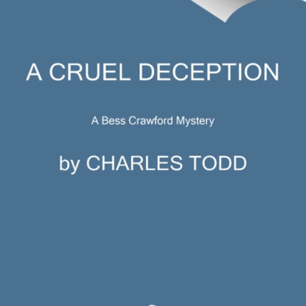 A Cruel Deception: A Bess Crawford Mystery