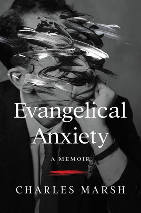 Evangelical Anxiety A Memoir