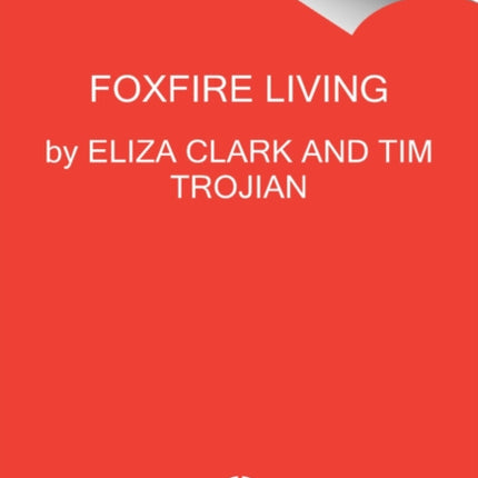 Foxfire Living: Design, Recipes, and Stories from the Magical Inn in the Catskills