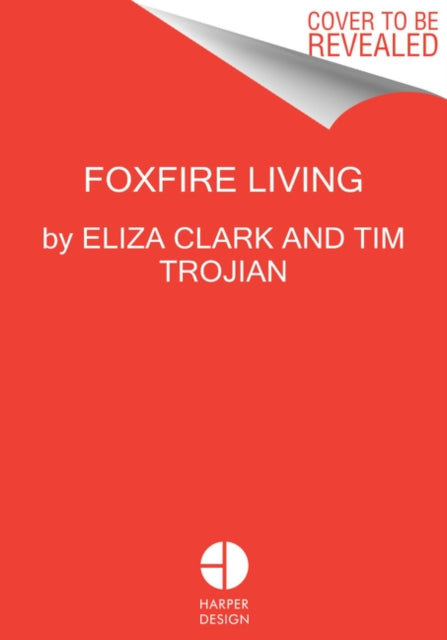 Foxfire Living: Design, Recipes, and Stories from the Magical Inn in the Catskills