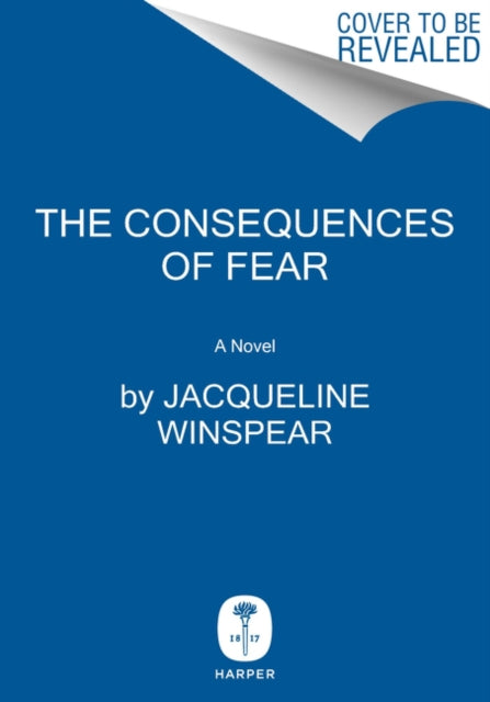 The Consequences of Fear: A Maisie Dobbs Novel