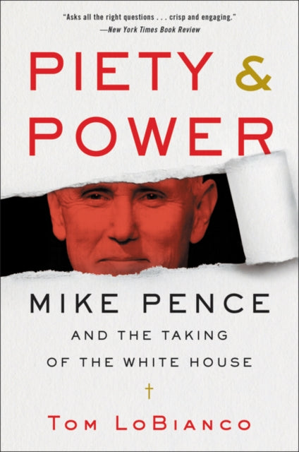 Piety & Power: Mike Pence and the Taking of the White House