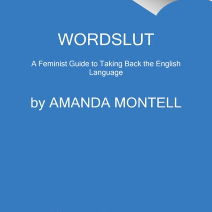 Wordslut: A Feminist Guide to Taking Back the English Language