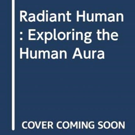 Radiant Human: Discover the Connection Between Color, Identity, and Energy