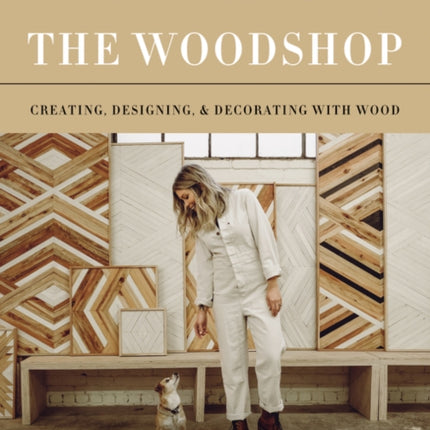 The Way of the Woodshop Creating Designing