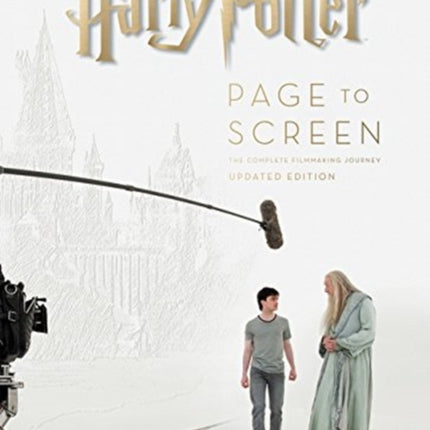 Harry Potter Page to Screen: The Updated Edition: The Complete Filmmaking Journey