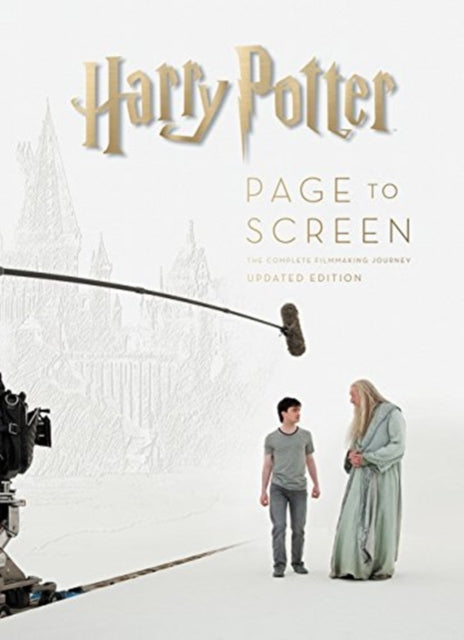 Harry Potter Page to Screen: The Updated Edition: The Complete Filmmaking Journey