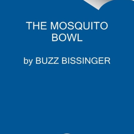 The Mosquito Bowl: A Game of Life and Death in World War II