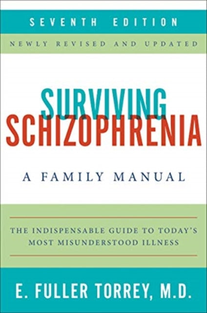 Surviving Schizophrenia, 7th Edition: A Family Manual