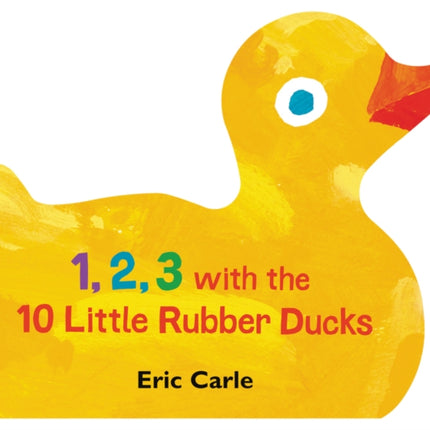 1, 2, 3 with the 10 Little Rubber Ducks: A Spring Counting Book