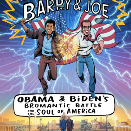 The Adventures of Barry & Joe: Obama and Biden's Bromantic Battle for the Soul of America