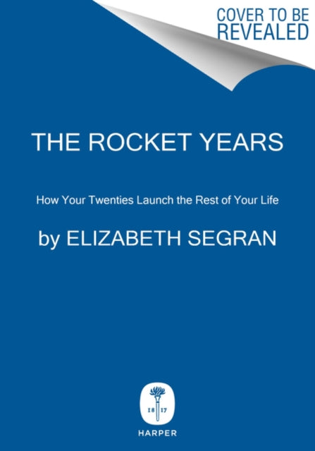 The Rocket Years: How Your Twenties Launch the Rest of Your Life