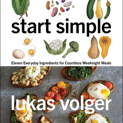 Start Simple: Eleven Everyday Ingredients for Countless Weeknight Meals