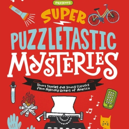 Super Puzzletastic Mysteries: Short Stories for Young Sleuths from Mystery Writers of America