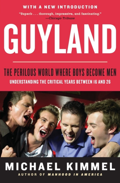 Guyland: The Perilous World Where Boys Become Men