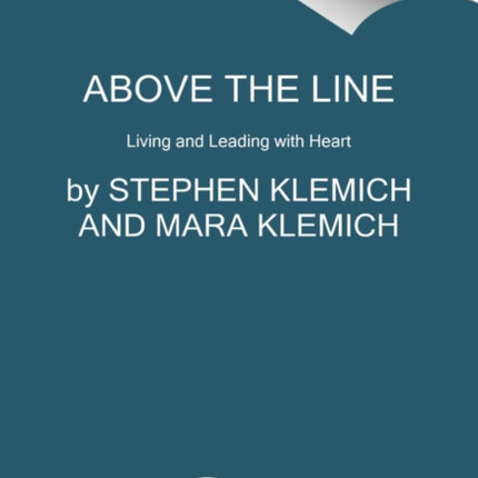 Above the Line: Living and Leading with Heart