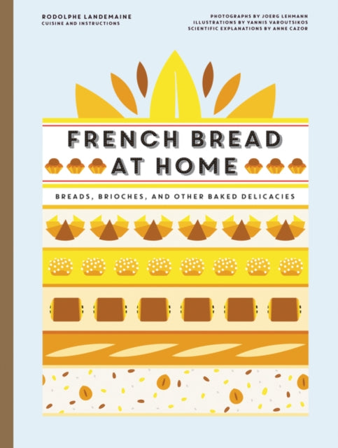 Boulangerie at Home: Bread, Brioche, and Other Baked Delicacies