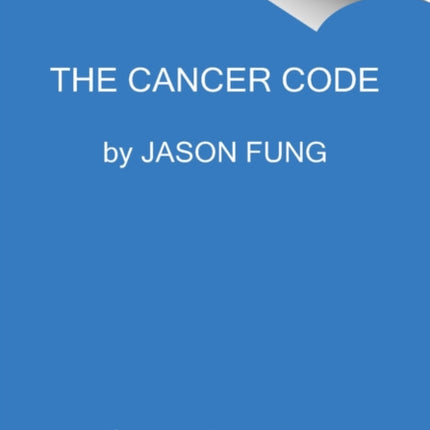 The Cancer Code A Revolutionary New Understanding
