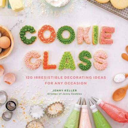 Cookie Class 120 Irresistible Decorating Ideas