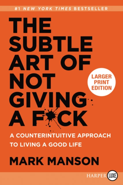 The Subtle Art Of Not Giving A F*Ck: A Counterintuitive Approach to Living a Good Life