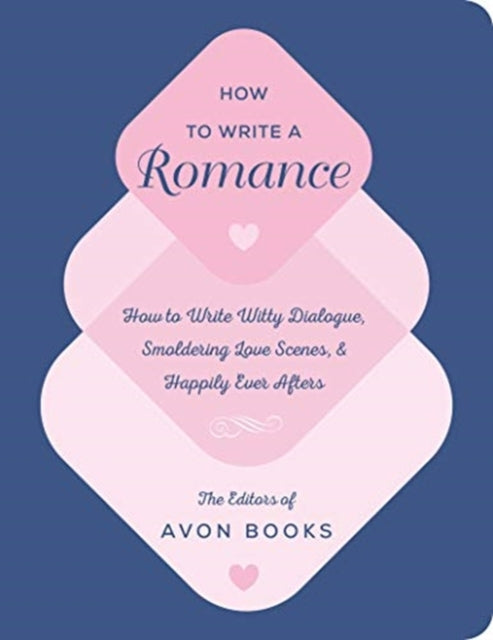 How to Write a Romance: Or, How to Write Witty Dialogue, Smoldering Love Scenes, and Happily Ever Afters